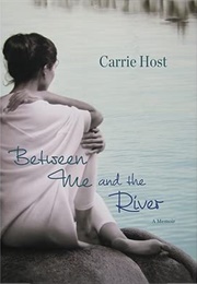Between Me and the River (Carrie Host)
