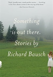 Something Is Out There (Richard Bausch)