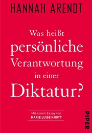 Was Heißt Persönliche Verantwortung in Einer Diktatur (Hannah Arendt)