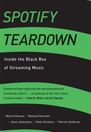 Spotify Teardown: Inside the Black Box of Streaming Music (Maria Eriksson, Rasmus Fleischer, Anna Johansson)