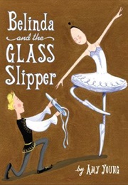 Belinda and the Glass Slipper (Amy Young)