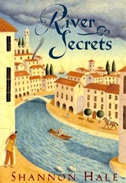 River Secrets (Shannon Hale)