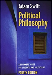 Political Philosophy: A Beginners' Guide for Students and Politicians (Adam Swift)
