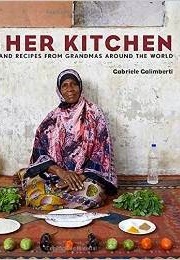 In Her Kitchen: Stories and Recipes From Grandmas Around the World (Gabriele Galimberti)
