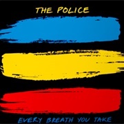"Every Breath You Take," the Police