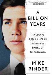 A Billion Years: My Escape From a Life in the Highest Ranks of Scientology (Mike Rinder)