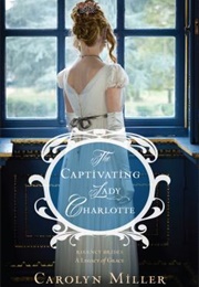 The Captivating Lady Charlotte (Carolyn Miller)