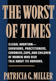The Worst of Times: Illegal Abortion (Patricia G. Miller)