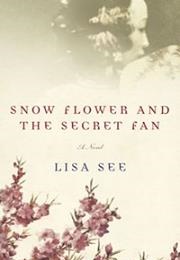 Snow Flower and the Secret Fan (Lisa See)