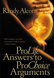 Pro-Life Answers to Pro-Choice Arguments (Randy Alcorn)