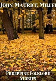 Philippine Folklore Stories (John Maurice Miller)