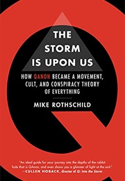 The Storm Is Upon Us: How Qanon Became a Movement, Cult, and Conspiracy Theory of Everything (Mike Rothschild)