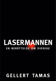Lasermannen - En Berättelse Om Sverige (Gellert Tamas)