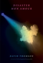 Disaster Mon Amour (David Thomson)