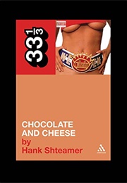 Chocolate and Cheese (Hank Schteamer)