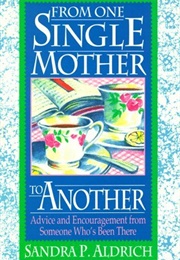 From One Single Mother to Another (Sandra Picklesimer Aldrich)
