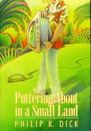 Puttering About in a Small Land (Philip K. Dick)