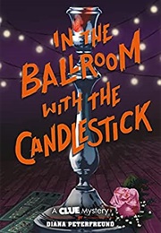 In the Ballroom With the Candlestick (Diana Peterfreund)