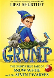 Grump: The (Fairly) True Tale of Snow White and the Seven Dwarves (Liesl Shurtliff)