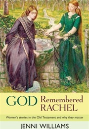God Remembered Rachel: Women's Stories in the Old Testament and Why They Matter (Jenni Williams)