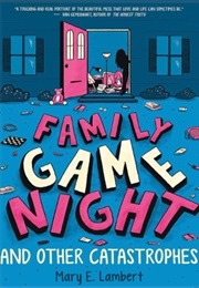 Family Game Night and Other Catastrophes (Mary E. Lambert)