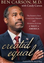 Created Equal: The Painful Past, Confusing Present, and Hopeful Future of Race in America (Carson, Ben)