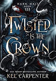 Twisted Is the Crown (Kel Carpenter)