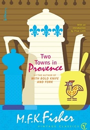 Two Towns in Provence (M.F.K. Fisher)