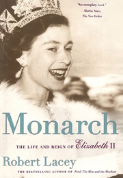 Monarch: The Life and Reign of Elizabeth II (Robert Lacey)