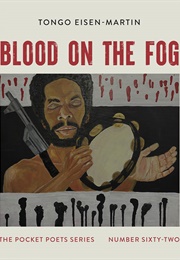 Blood on the Fog (Tongo Eisen-Martin)
