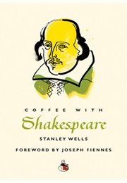 Coffee With Shakespeare (Stanley Wells)