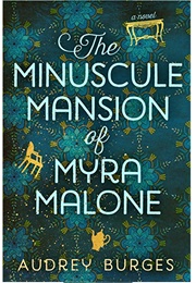 The Minuscule Mansion of Myra Malone (Audrey Burges)