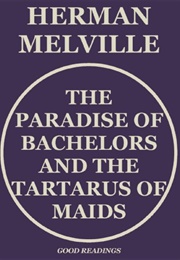 The Paradise of Bachelors and the Tartarus of Maids (Herman Melville)