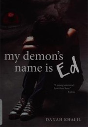 My Demon's Name Is Ed (Danah Khalil)