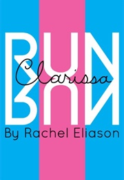 Run, Clarissa, Run (Rachel Eliason)