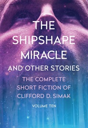 The Shipshape Miracle and Other Stories (Clifford D. Simak)