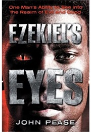 Ezekiel's Eyes (John Pease)