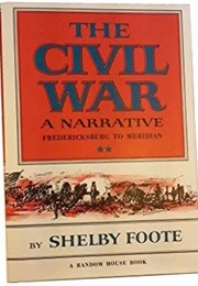 The Civil War: A Narrative, Volume II: Fredericksburg to Meridian (Shelby Foote)