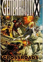 Generation X: Crossroads (J. Steven York)