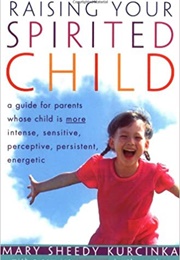 Raising Your Spirited Child (Mary Sheedy Kurcinka)