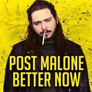 Post Malone, "Better Now"