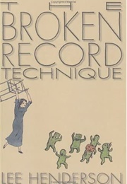 The Broken Record Technique (Lee Henderson)