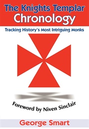 The Knights Templar Chronology: Tracking History's Most Intriguing Monks (Smart, George)