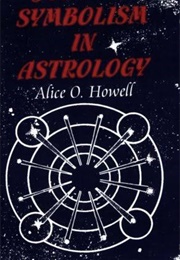 Jungian Symbolism in Astrology (Alice O Howell)