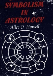 Jungian Symbolism in Astrology (Alice O Howell)