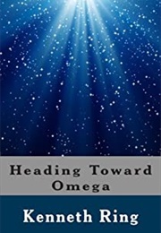 Heading Toward Omega (Kenneth Ring)