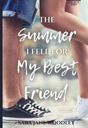 The Summer I Fell for My Best Friend (Sara Jane Woodley)