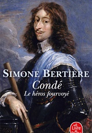 Condé, Le Héros Foudroyé (Simone Bertière)