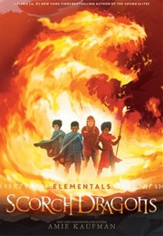 Scorch Dragons (Elementals, #2) (Amie Kaufman)
