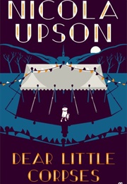 Dear Little Corpses (Nicola Upson)